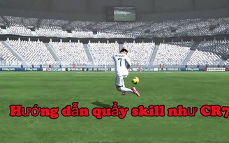 FIFA Online 3: Hướng dẫn 'quẩy' skill điệu nghệ đến CR7 cũng phải chào thua