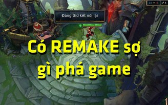 LMHT: Game thủ nghiêm túc không cần sợ hãi trước nạn AFK nữa