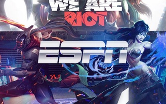 ESPN sẽ 'hốt trọn' bản quyền phát sóng Liên Minh Huyền Thoại với 11 nghìn tỉ đồng ?