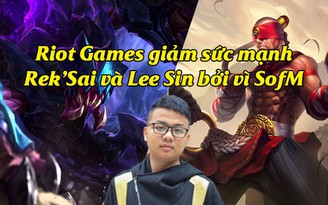 LMHT: SofM là lý do khiến Riot giảm sức mạnh Rek'Sai và Lee Sin phiên bản 6.14 ?