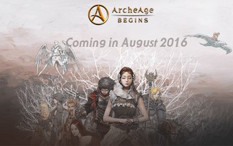 'Bom tấn' di động Unreal Engine 4 ArcheAge Begins lên kệ vào tháng 8