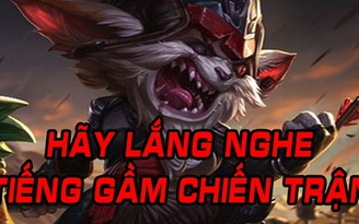 Video LMHT: Cùng lắng nghe 'tiếng rên' trên chiến trường của Kled