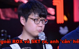 Mata: 'Ở CKTG, tôi chẳng ngán ai ngoại trừ ROX Tigers và SKT T1'