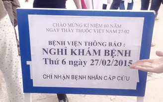 Bệnh viện nghỉ khám bệnh để kỷ niệm ngày Thầy thuốc Việt Nam ?