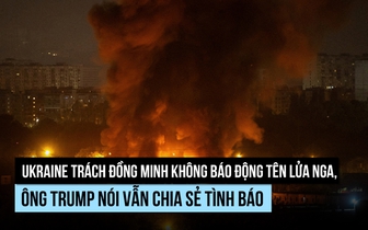 Ukraine trách đồng minh không báo động tên lửa Nga, ông Trump nói gì?