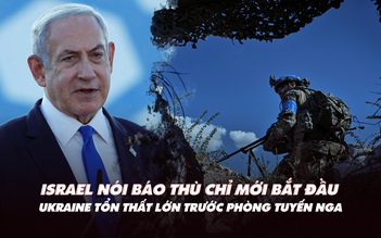 Xem nhanh: Israel nói báo thù chỉ mới bắt đầu; Ukraine tổn thất lớn trước phòng tuyến Nga