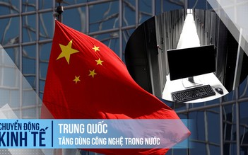 Trung Quốc tăng dùng công nghệ trong nước thay công nghệ phương Tây