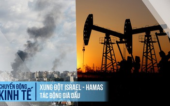 Xung đột Israel - Hamas tác động giá dầu