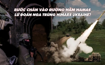 Điểm xung đột: Israel hé lộ mê cung địa đạo Hamas; lữ đoàn Nga trúng HIMARS Ukraine?