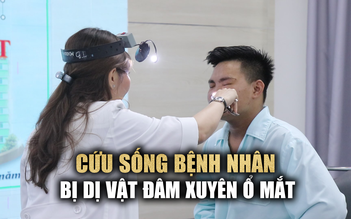 Cứu sống thành công bệnh nhân bị kẻ nghi ngáo đá đâm xuyên ổ mắt