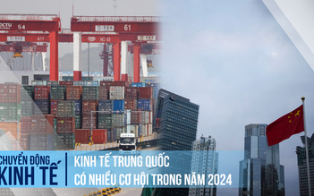 Kinh tế Trung Quốc có nhiều cơ hội trong năm 2024