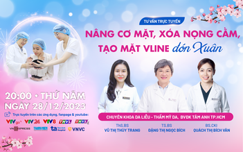 Tư vấn sức khỏe: Nâng cơ mặt, xóa nọng cằm, tạo mặt V-line đón xuân