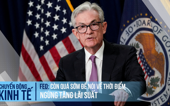 Fed: Còn quá sớm để nói về thời điểm ngừng tăng lãi suất