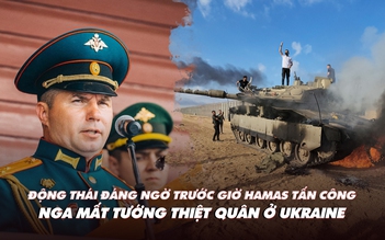 Điểm xung đột: Động thái đáng ngờ trước giờ Hamas tấn công; thêm tướng Nga tử trận