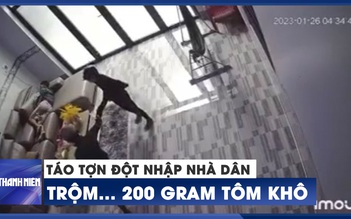 Táo tợn cầm hung khí đột nhập nhà dân, trộm tài sản và... 200 gram tôm khô