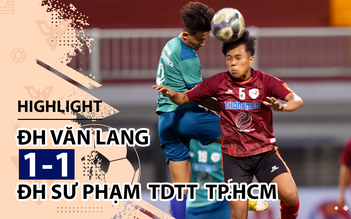 Highlight | ĐH Văn Lang 1-1 ĐH Sư phạm TDTT TP.HCM | Giải bóng đá TNSVVN