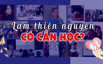 Làm thiện nguyện: Có cần phải học?