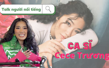 Cece Trương vẫn muốn được biết đến là con gái Cẩm Vân – Khắc Triệu