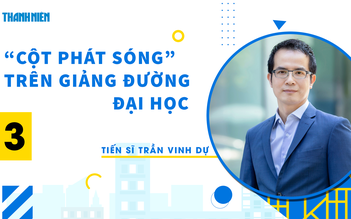 Tiến sĩ Trần Vinh Dự: Chọn trường sai cũng không có nghĩa là sụp đổ!