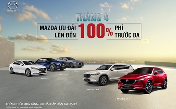 Mazda ưu đãi đặc biệt lên đến 100% lệ phí trước bạ trong tháng 4.2023