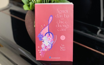 'Người đàn bà và chiếc dương cầm' - neo đậu những yêu thương, day dứt
