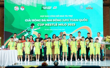 50 đội tranh tài Giải Bóng đá Nhi đồng U.11 toàn quốc - Cúp Nestlé MILO 2023