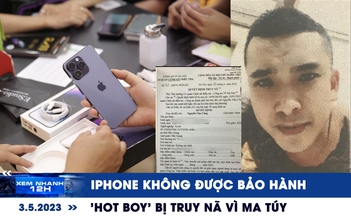 Xem nhanh 12h: Bức xúc vì iPhone không được bảo hành | 'Hot boy' bị truy nã vì ma túy