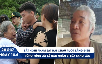 Xem nhanh 20h ngày 18.6: Bắt nghi phạm sát hại cháu ruột | Chiêu lừa sang Lào ép đòi tiền chuộc