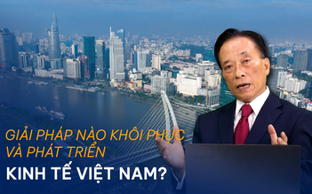 Giải pháp nào khôi phục và phát triển kinh tế Việt Nam hiện nay?