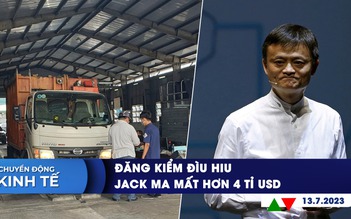 CHUYỂN ĐỘNG KINH TẾ ngày 13.7: Tại sao đăng kiểm hết ùn tắc lại đìu hiu? | Jack Ma mất hơn 4 tỉ USD