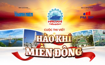 Báo Thanh Niên phát động cuộc thi viết 'Hào khí miền Đông'