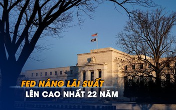 Fed nâng lãi suất lên cao nhất 22 năm, bỏ ngỏ khả năng tăng tiếp