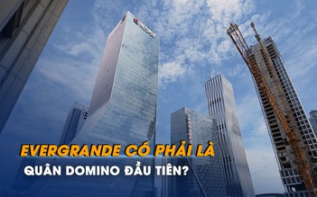 Evergrande có phải là quân domino đầu tiên?