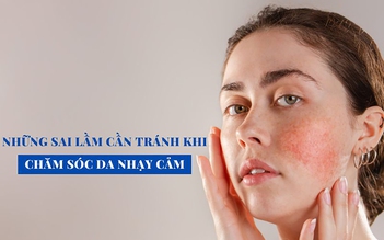 5 sai lầm khiến da nhạy cảm ngày càng yếu đi, dễ kích ứng hơn