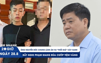Xem nhanh 20h ngày 28.8: Ông Nguyễn Đức Chung lãnh bản án thứ tư | Bắt nghi phạm mang búa cướp tiệm vàng