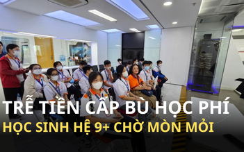 Hàng tỉ đồng tiền cấp bù học phí chậm trễ, học sinh hệ 9+ chờ mòn mỏi