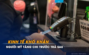 Kinh tế khó khăn, người Mỹ tăng chi trước trả sau