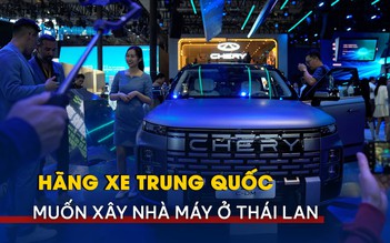 Hãng xe Trung Quốc muốn xây nhà máy ở Thái Lan