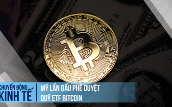 Mỹ lần đầu phê duyệt quỹ ETF bitcoin