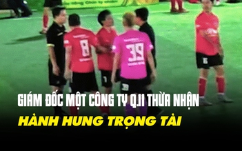 Toàn cảnh vụ trọng tài futsal bị đánh: Cầu thủ là giám đốc công ty thừa nhận hành hung