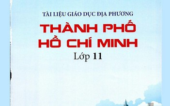 Bộ GD-ĐT phê duyệt Tài liệu giáo dục địa phương lớp 11 của TP.HCM