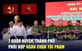 7 quận huyện, thành phố ở TP.HCM phối hợp ngăn chặn tội phạm