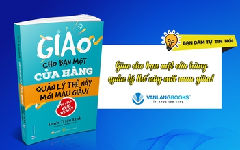 Bạn có dám nói 'Giao cho bạn một cửa hàng quản lý thế này mới mau giàu!'