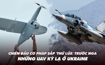 Điểm xung đột: Chiến đấu cơ Pháp 'thử lửa' trước Nga; những UAV kỳ lạ ở Ukraine