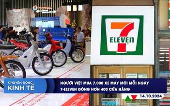 CHUYỂN ĐỘNG KINH TẾ ngày 14.10: Người Việt mua 7.000 xe máy mới mỗi ngày | 7-Eleven đóng hơn 400 cửa hàng