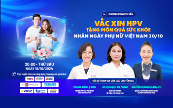 Tư vấn trực tuyến: Vắc xin HPV - món quà ý nghĩa dịp 20.10