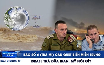 Xem nhanh 12h: Bão số 6 sẽ càn quét biển miền Trung | Israel trả đũa Iran, Mỹ nói gì?