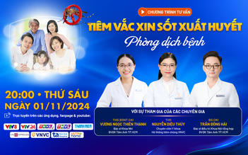 Tư vấn trực tuyến: Tiêm vắc xin sốt xuất huyết phòng dịch bệnh