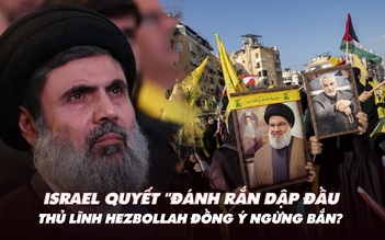 Điểm xung đột: Israel quyết 'đánh rắn dập đầu', thủ lĩnh Hezbollah đã đồng ý ngừng bắn?