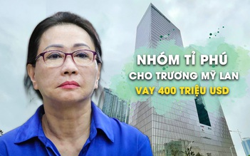 Nhóm tỉ phú nước ngoài cho Trương Mỹ Lan vay 400 triệu USD